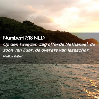 Picture 02 - Numberi 7:18 NLD - Op den tweeden dag offerde Nethaneel, de zoon van - Bible Verse Picture