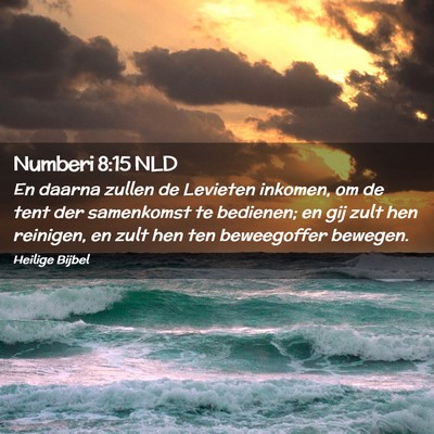 Picture 02 - Numberi 8:15 NLD - En daarna zullen de Levieten inkomen, om de tent - Bible Verse Picture