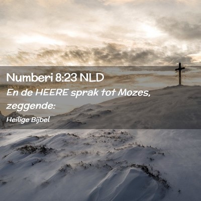 Picture 02 - Numberi 8:23 NLD - En de HEERE sprak tot Mozes, - Bible Verse Picture