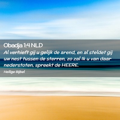 Picture 02 - Obadja 1:4 NLD - Al verhieft gij u gelijk de arend, en al steldet - Bible Verse Picture