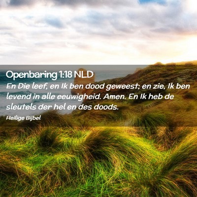 Picture 02 - Openbaring 1:18 NLD - En Die leef, en Ik ben dood geweest; en zie, Ik - Bible Verse Picture