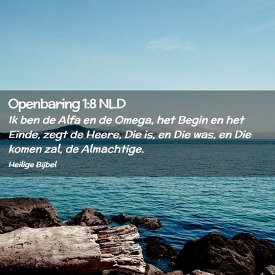 Picture 02 - Openbaring 1:8 NLD - Ik ben de Alfa en de Omega, het Begin en het - Bible Verse Picture