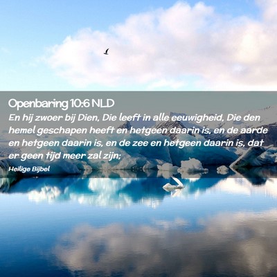 Picture 02 - Openbaring 10:6 NLD - En hij zwoer bij Dien, Die leeft in alle - Bible Verse Picture
