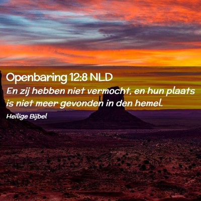 Picture 02 - Openbaring 12:8 NLD - En zij hebben niet vermocht, en hun plaats is - Bible Verse Picture