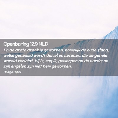 Picture 02 - Openbaring 12:9 NLD - En de grote draak is geworpen, namelijk de oude - Bible Verse Picture