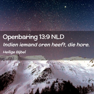 Picture 02 - Openbaring 13:9 NLD - Indien iemand oren heeft, die - Bible Verse Picture