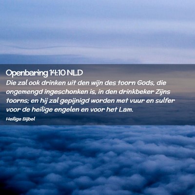 Picture 02 - Openbaring 14:10 NLD - Die zal ook drinken uit den wijn des toorn Gods, - Bible Verse Picture