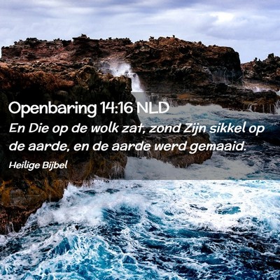 Picture 02 - Openbaring 14:16 NLD - En Die op de wolk zat, zond Zijn sikkel op de - Bible Verse Picture