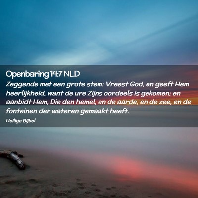 Picture 02 - Openbaring 14:7 NLD - Zeggende met een grote stem: Vreest God, en geeft - Bible Verse Picture