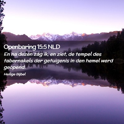 Picture 02 - Openbaring 15:5 NLD - En na dezen zag ik, en ziet, de tempel des - Bible Verse Picture