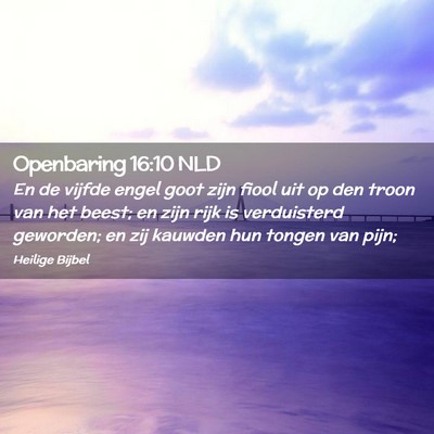 Picture 02 - Openbaring 16:10 NLD - En de vijfde engel goot zijn fiool uit op den - Bible Verse Picture
