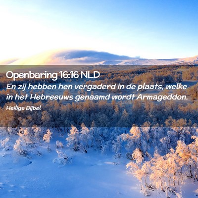 Picture 02 - Openbaring 16:16 NLD - En zij hebben hen vergaderd in de plaats, welke - Bible Verse Picture