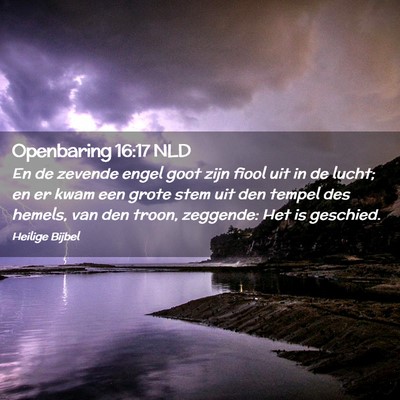 Picture 02 - Openbaring 16:17 NLD - En de zevende engel goot zijn fiool uit in de - Bible Verse Picture