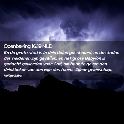 Picture 02 - Openbaring 16:19 NLD - En de grote stad is in drie delen gescheurd, en - Bible Verse Picture