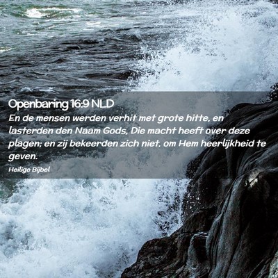 Picture 02 - Openbaring 16:9 NLD - En de mensen werden verhit met grote hitte, en - Bible Verse Picture