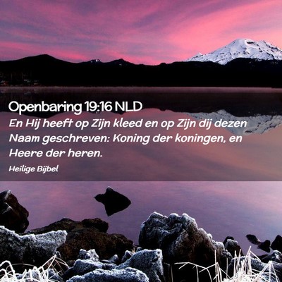 Picture 02 - Openbaring 19:16 NLD - En Hij heeft op Zijn kleed en op Zijn dij dezen - Bible Verse Picture