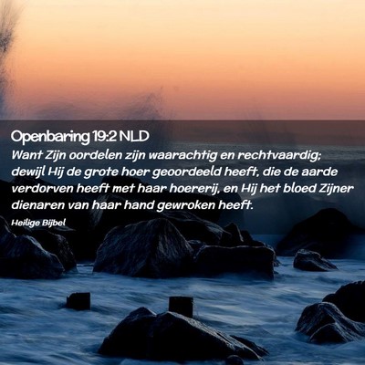 Picture 02 - Openbaring 19:2 NLD - Want Zijn oordelen zijn waarachtig en - Bible Verse Picture