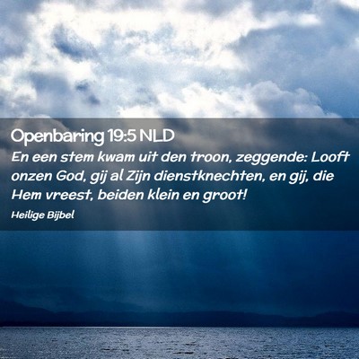 Picture 02 - Openbaring 19:5 NLD - En een stem kwam uit den troon, zeggende: Looft - Bible Verse Picture