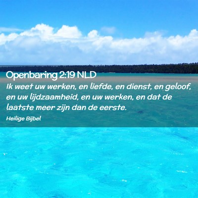 Picture 02 - Openbaring 2:19 NLD - Ik weet uw werken, en liefde, en dienst, en - Bible Verse Picture