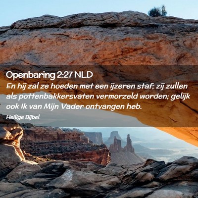 Picture 02 - Openbaring 2:27 NLD - En hij zal ze hoeden met een ijzeren staf; zij - Bible Verse Picture