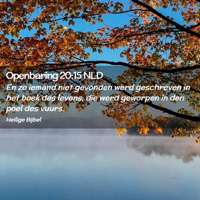 Picture 02 - Openbaring 20:15 NLD - En zo iemand niet gevonden werd geschreven in het - Bible Verse Picture