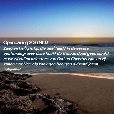 Picture 02 - Openbaring 20:6 NLD - Zalig en heilig is hij, die deel heeft in de - Bible Verse Picture