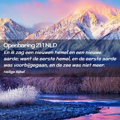 Picture 02 - Openbaring 21:1 NLD - En ik zag een nieuwen hemel en een nieuwe aarde; - Bible Verse Picture