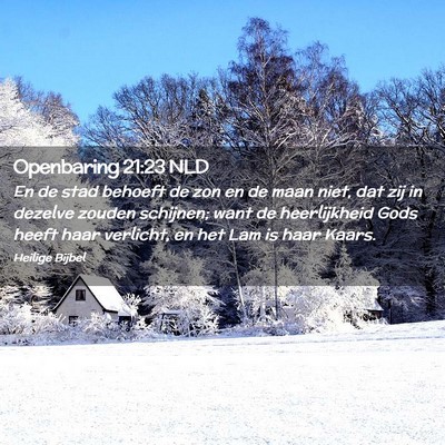 Picture 02 - Openbaring 21:23 NLD - En de stad behoeft de zon en de maan niet, dat - Bible Verse Picture