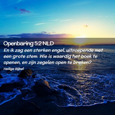 Picture 02 - Openbaring 5:2 NLD - En ik zag een sterken engel, uitroepende met een - Bible Verse Picture