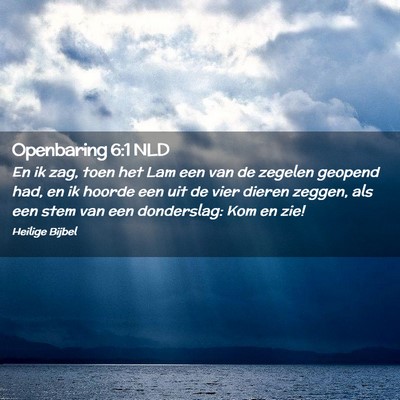 Picture 02 - Openbaring 6:1 NLD - En ik zag, toen het Lam een van de zegelen - Bible Verse Picture