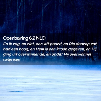 Picture 02 - Openbaring 6:2 NLD - En ik zag, en ziet, een wit paard, en Die daarop - Bible Verse Picture