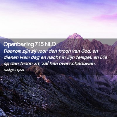 Picture 02 - Openbaring 7:15 NLD - Daarom zijn zij voor den troon van God, en dienen - Bible Verse Picture