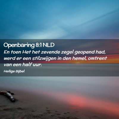 Picture 02 - Openbaring 8:1 NLD - En toen Het het zevende zegel geopend had, werd - Bible Verse Picture