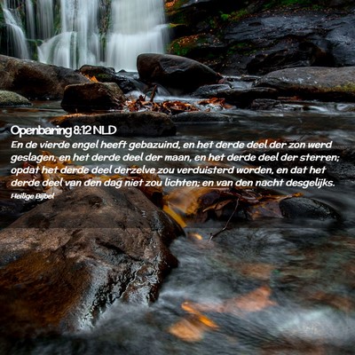 Picture 02 - Openbaring 8:12 NLD - En de vierde engel heeft gebazuind, en het derde - Bible Verse Picture