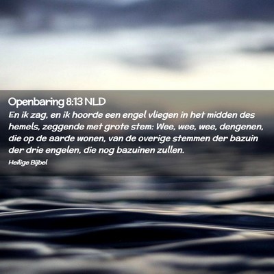 Picture 02 - Openbaring 8:13 NLD - En ik zag, en ik hoorde een engel vliegen in het - Bible Verse Picture