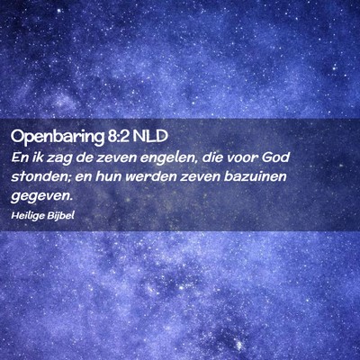 Picture 02 - Openbaring 8:2 NLD - En ik zag de zeven engelen, die voor God stonden; - Bible Verse Picture