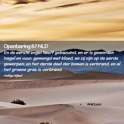 Picture 02 - Openbaring 8:7 NLD - En de eerste engel heeft gebazuind, en er is - Bible Verse Picture