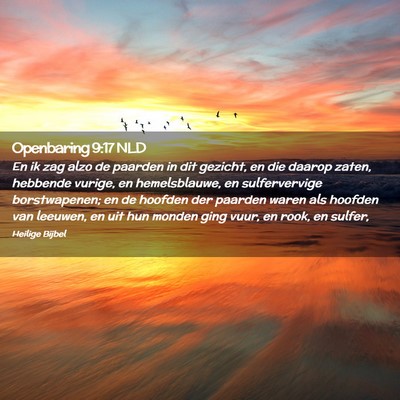 Picture 02 - Openbaring 9:17 NLD - En ik zag alzo de paarden in dit gezicht, en die - Bible Verse Picture
