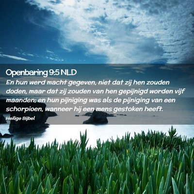 Picture 02 - Openbaring 9:5 NLD - En hun werd macht gegeven, niet dat zij hen - Bible Verse Picture