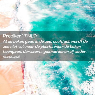 Picture 02 - Prediker 1:7 NLD - Al de beken gaan in de zee, nochtans wordt de zee - Bible Verse Picture