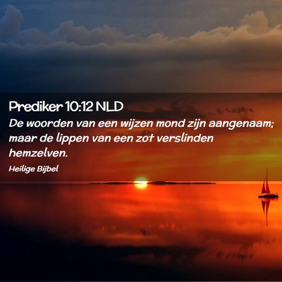 Picture 02 - Prediker 10:12 NLD - De woorden van een wijzen mond zijn aangenaam; - Bible Verse Picture