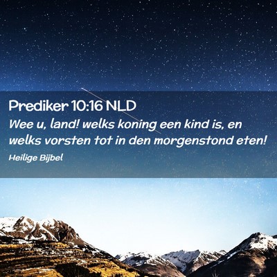 Picture 02 - Prediker 10:16 NLD - Wee u, land! welks koning een kind is, en welks - Bible Verse Picture