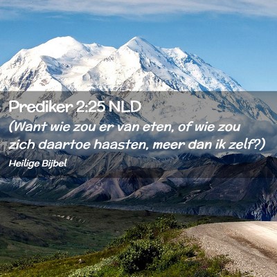 Picture 02 - Prediker 2:25 NLD - (Want wie zou er van eten, of wie zou zich - Bible Verse Picture