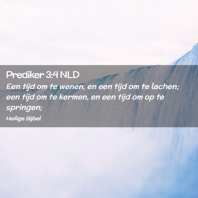 Picture 02 - Prediker 3:4 NLD - Een tijd om te wenen, en een tijd om te lachen; - Bible Verse Picture