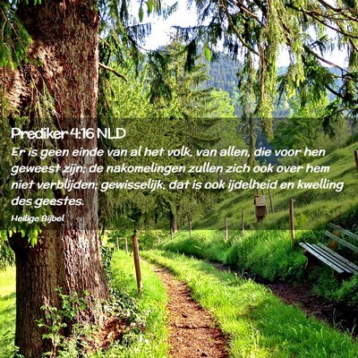 Picture 02 - Prediker 4:16 NLD - Er is geen einde van al het volk, van allen, die - Bible Verse Picture