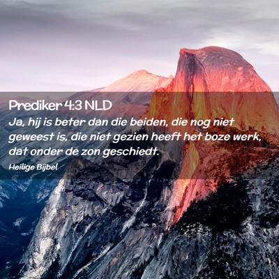 Picture 02 - Prediker 4:3 NLD - Ja, hij is beter dan die beiden, die nog niet - Bible Verse Picture