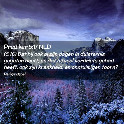 Picture 02 - Prediker 5:17 NLD - (5:16) Dat hij ook al zijn dagen in duisternis - Bible Verse Picture