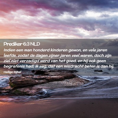 Picture 02 - Prediker 6:3 NLD - Indien een man honderd kinderen gewon, en vele - Bible Verse Picture