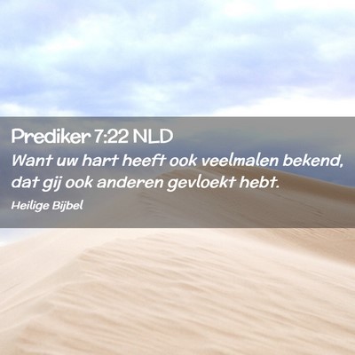 Picture 02 - Prediker 7:22 NLD - Want uw hart heeft ook veelmalen bekend, dat gij - Bible Verse Picture