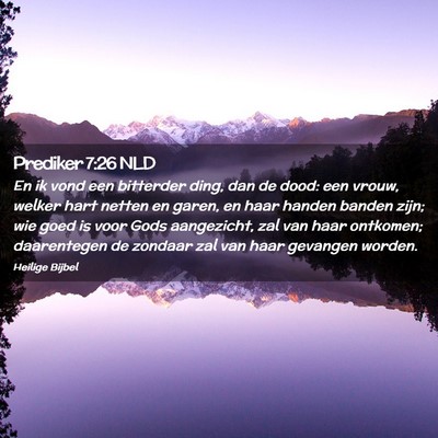 Picture 02 - Prediker 7:26 NLD - En ik vond een bitterder ding, dan de dood: een - Bible Verse Picture